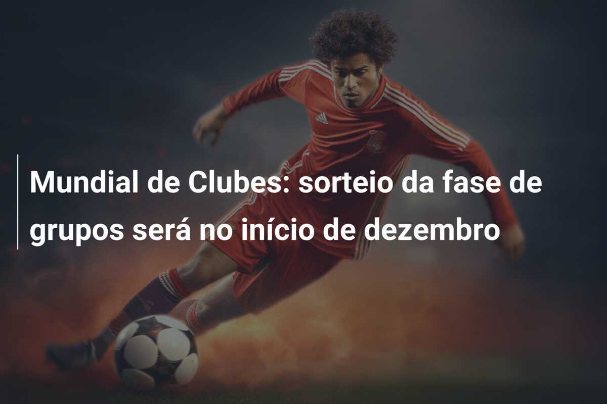 Mundial de Clubes: sorteio da fase de grupos será no início de dezembro