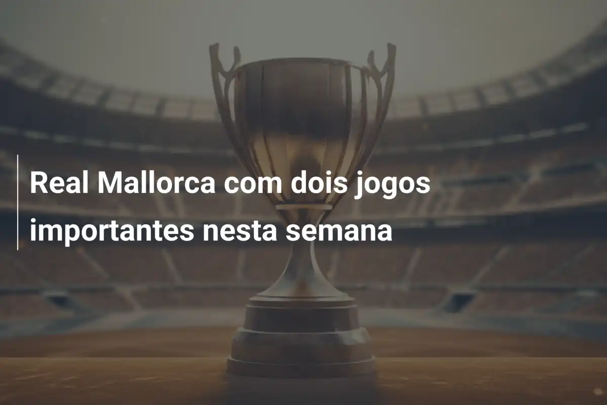 Real Mallorca com dois jogos importantes nesta semana