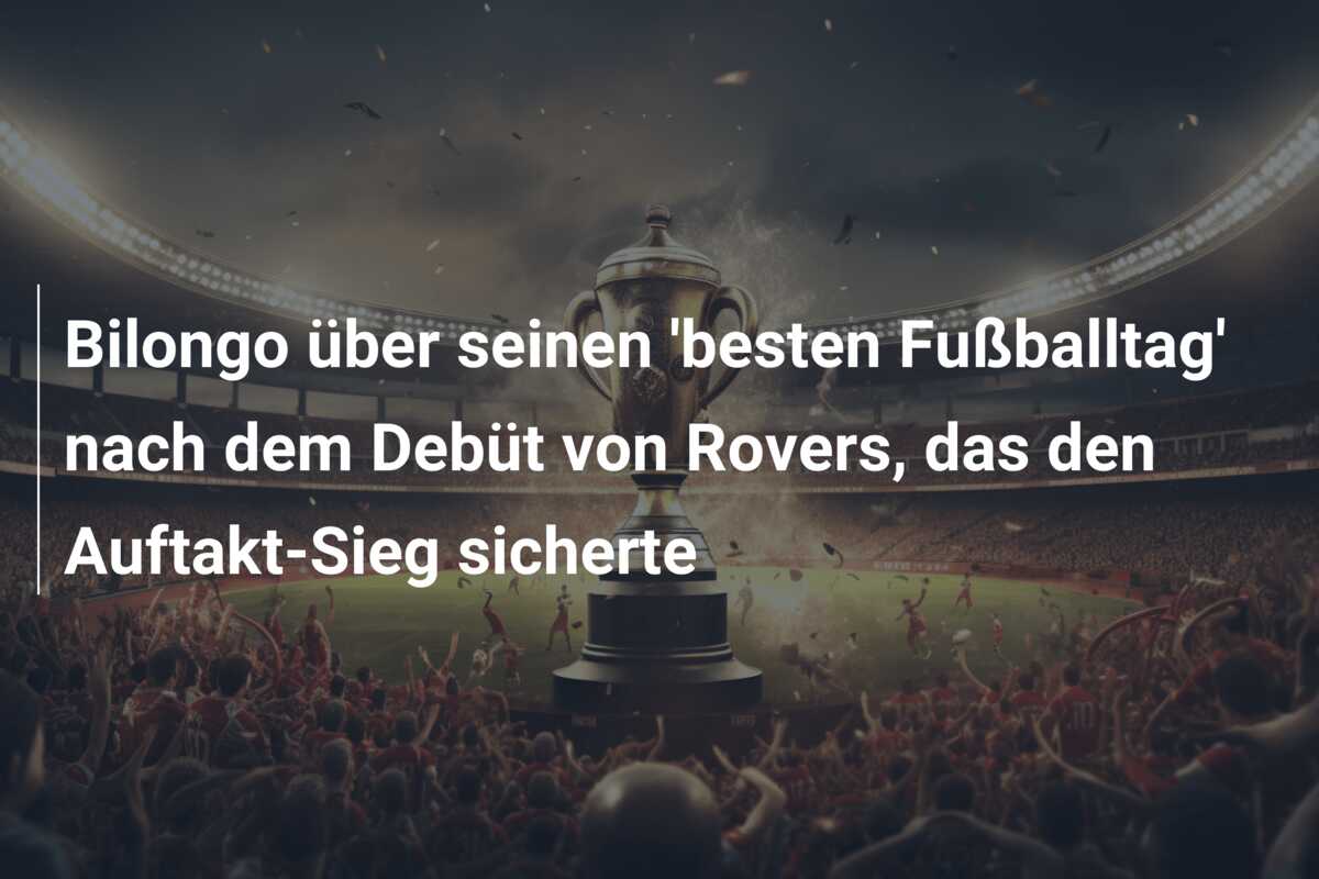 Bilongo über seinen ‘besten Fußballtag’ nach dem Debüt von Rovers, das den Auftakt-Sieg sicherte