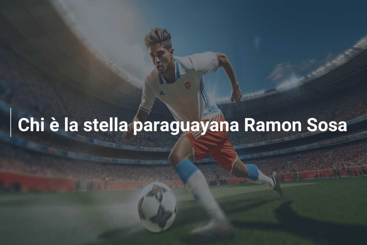 Chi è la stella paraguayana Ramon Sosa