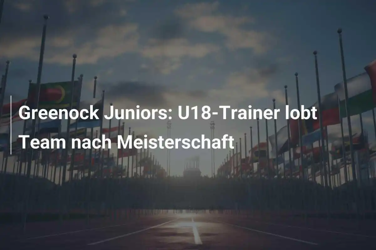 Greenock Juniors: U18-Trainer lobt Team nach Meisterschaft
