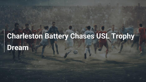 Charleston Battery Insegue il Sogno del Trofeo USL