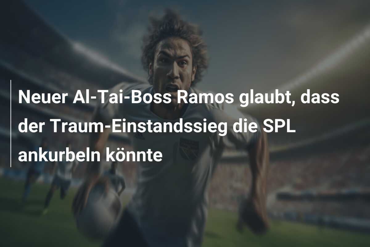 Neuer Al-Tai-Boss Ramos glaubt, dass der Traum-Einstandssieg die SPL ankurbeln könnte