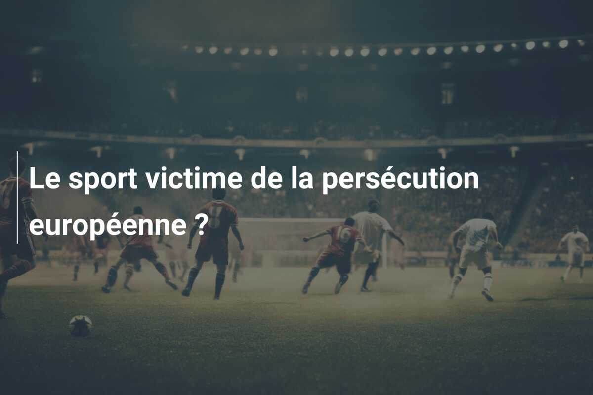 Le sport victime de la persécution européenne ?