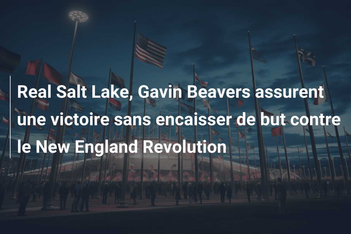 Real Salt Lake, Gavin Beavers assurent une victoire sans encaisser de but contre le New England Revolution