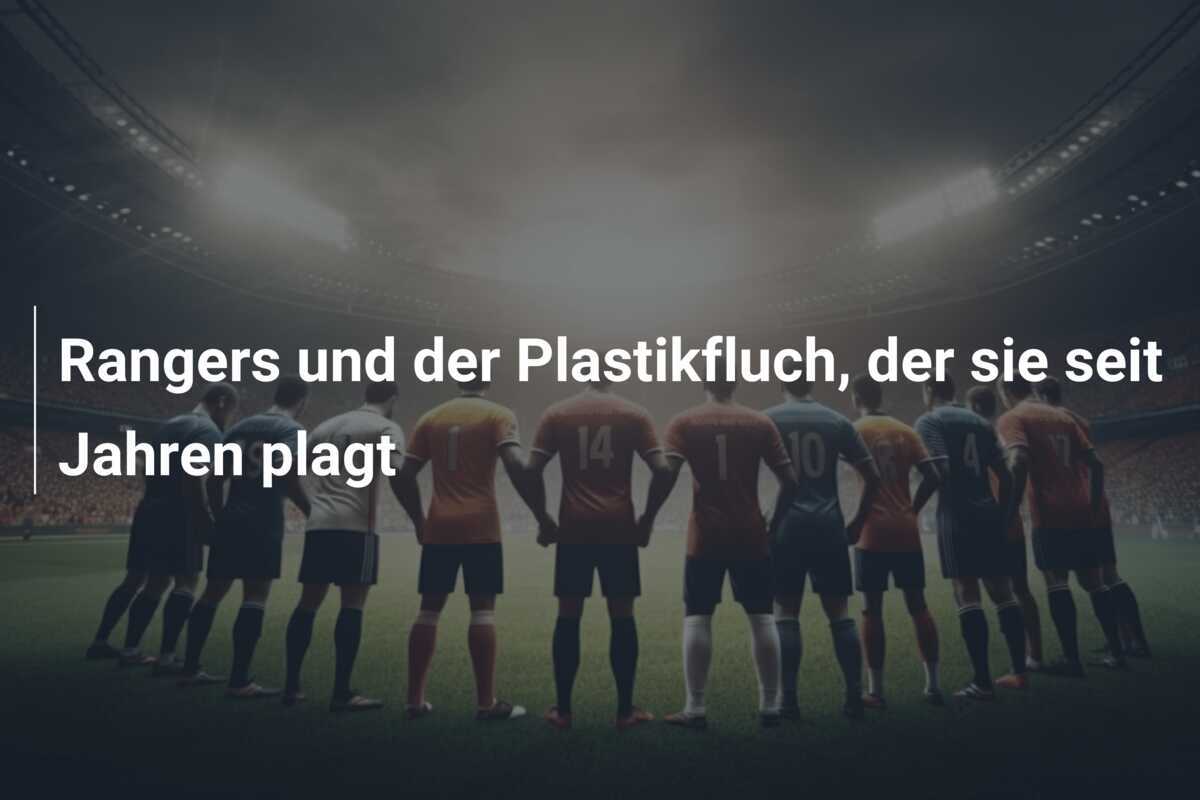 Rangers und der Plastikfluch, der sie seit Jahren plagt