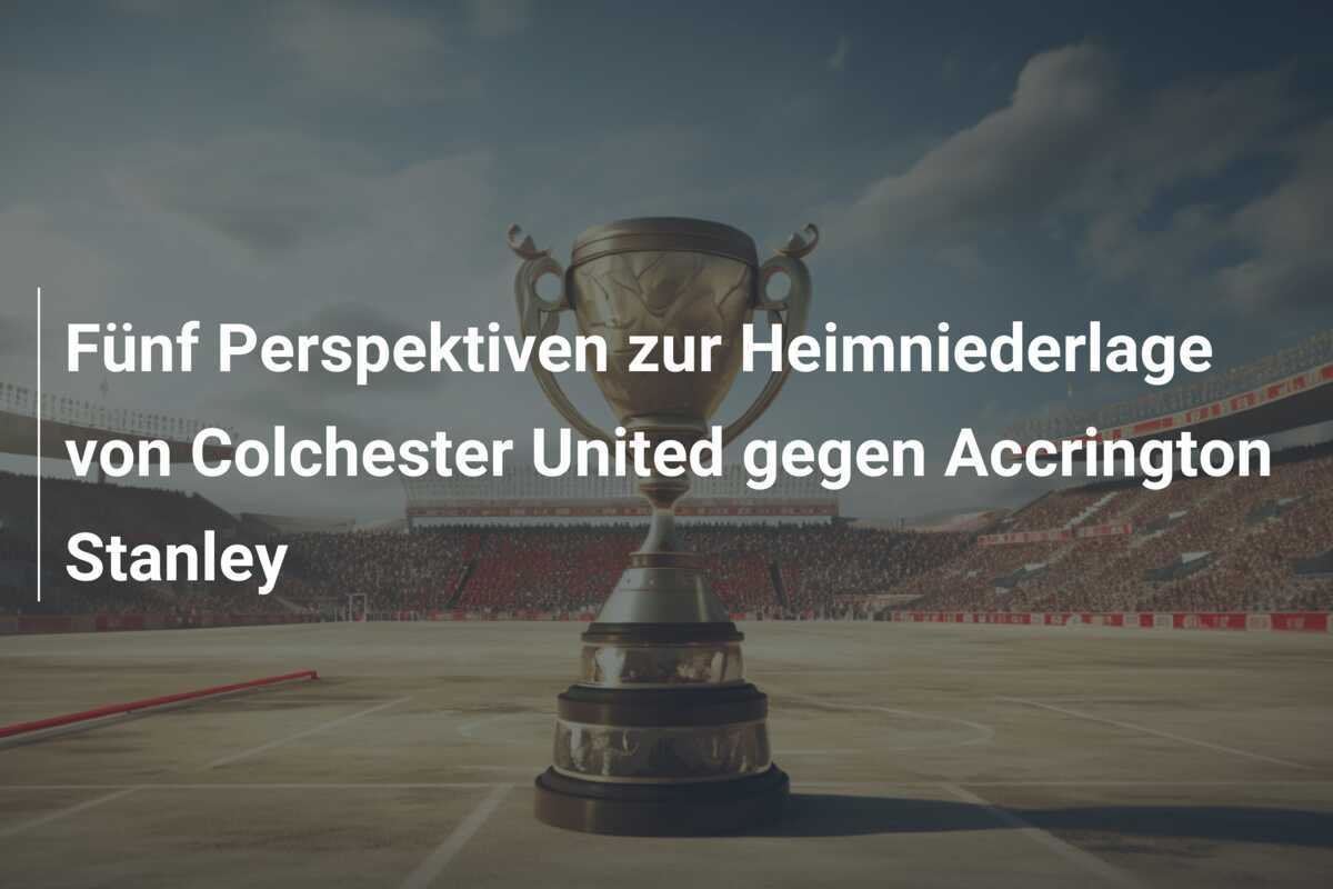 Fünf Perspektiven zur Heimniederlage von Colchester United gegen Accrington Stanley
