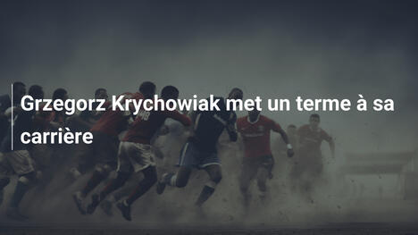 Grzegorz Krychowiak met un terme à sa carrière