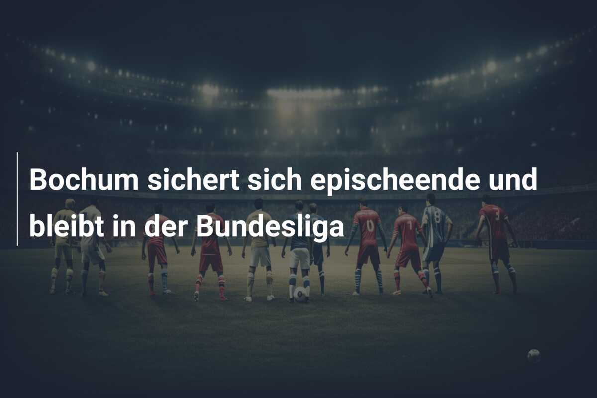 Bochum sichert sich epischeende und bleibt in der Bundesliga