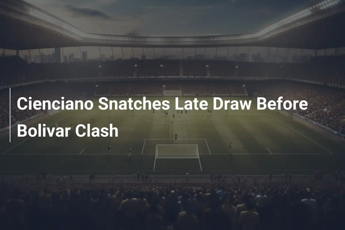 Cienciano Snatches Late Draw Before Bolivar Clash