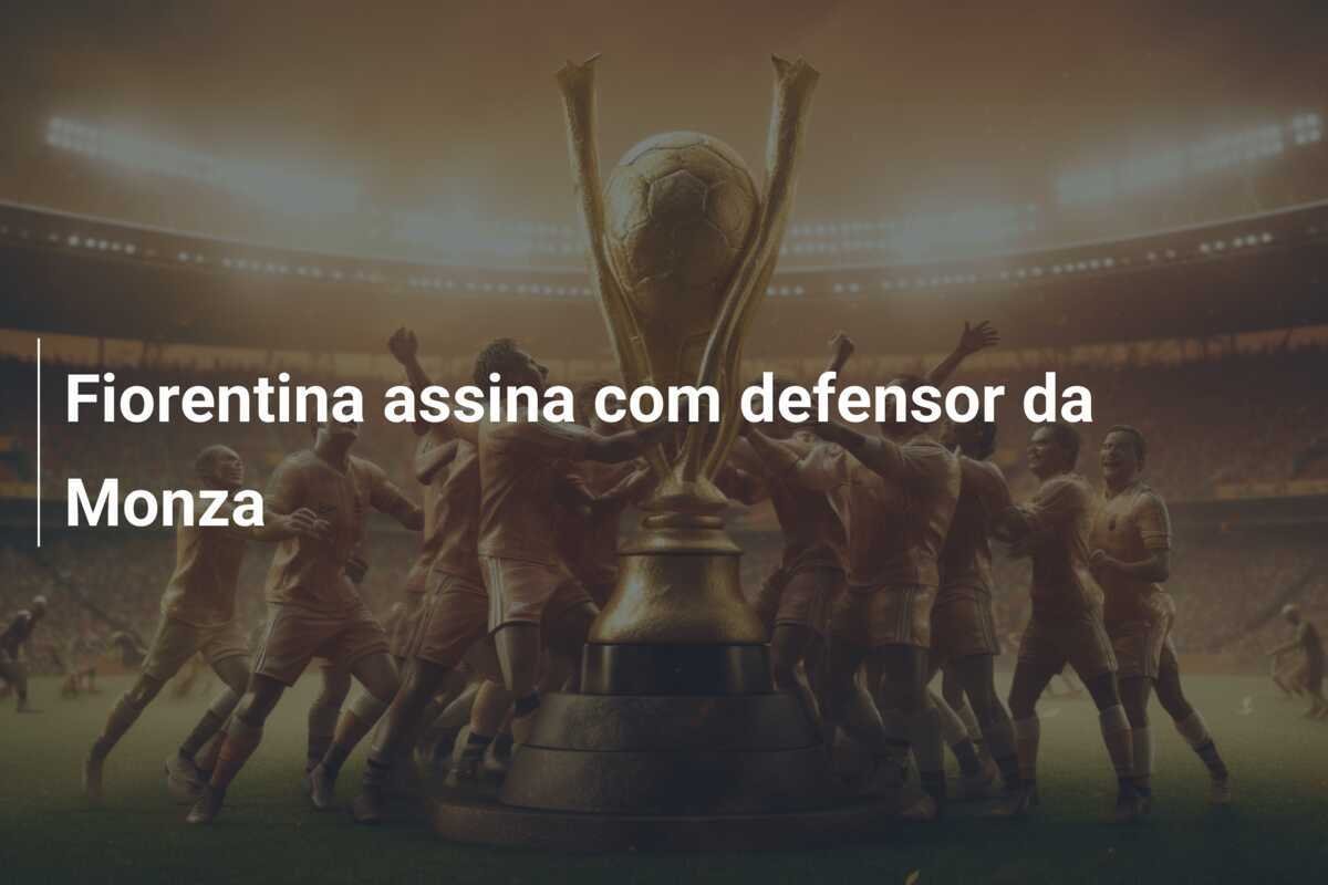 Fiorentina assina com defensor da Monza