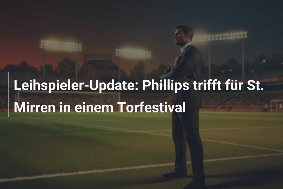 Leihspieler-Update: Phillips trifft für St. Mirren in einem Torfestival