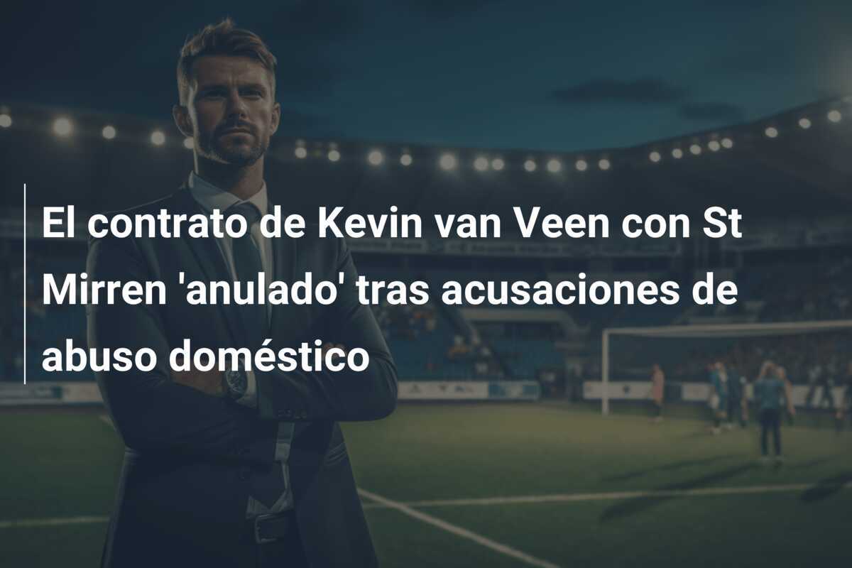 El contrato de Kevin van Veen con St Mirren 'anulado' tras acusaciones de abuso doméstico