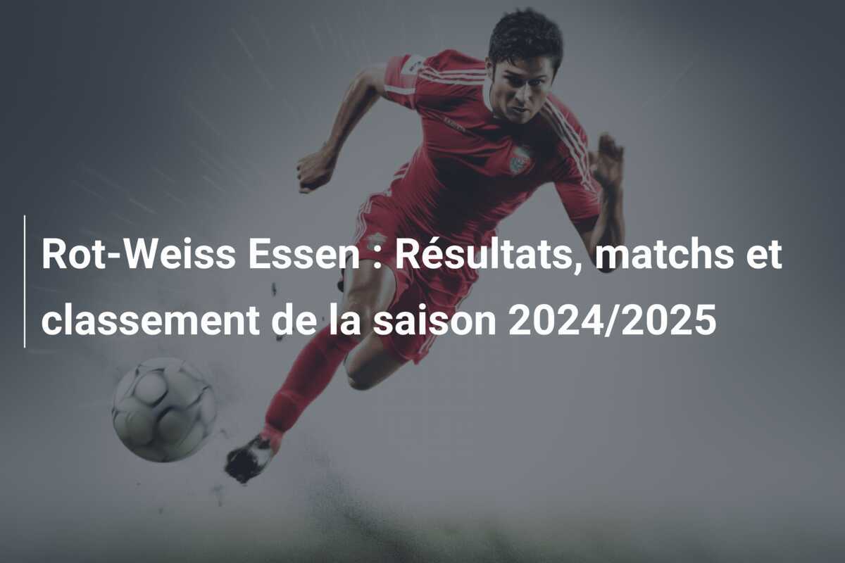 Rot-Weiss Essen : Résultats, matchs et classement de la saison 2024/2025