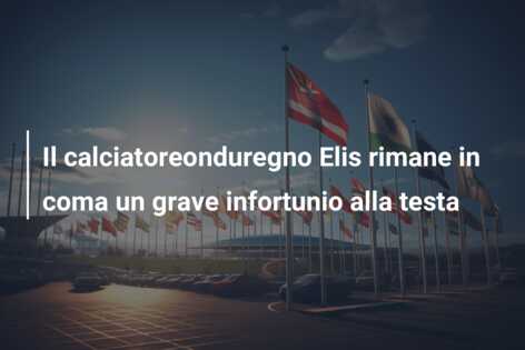 Il calciatoreonduregno Elis rimane in coma un grave infortunio alla testa