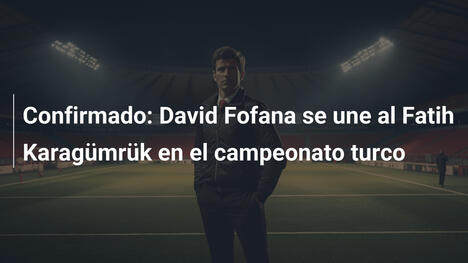 Confirmado: David Fofana se une al Fatih Karagümrük en el campeonato turco