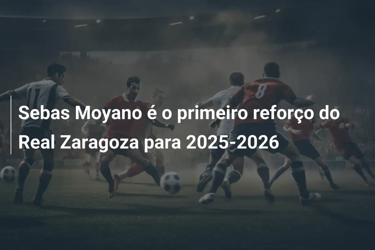 Sebas Moyano é o primeiro reforço do Real Zaragoza para 2025-2026
