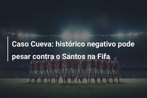 Caso Cueva: histórico negativo pode pesar contra o Santos na Fifa