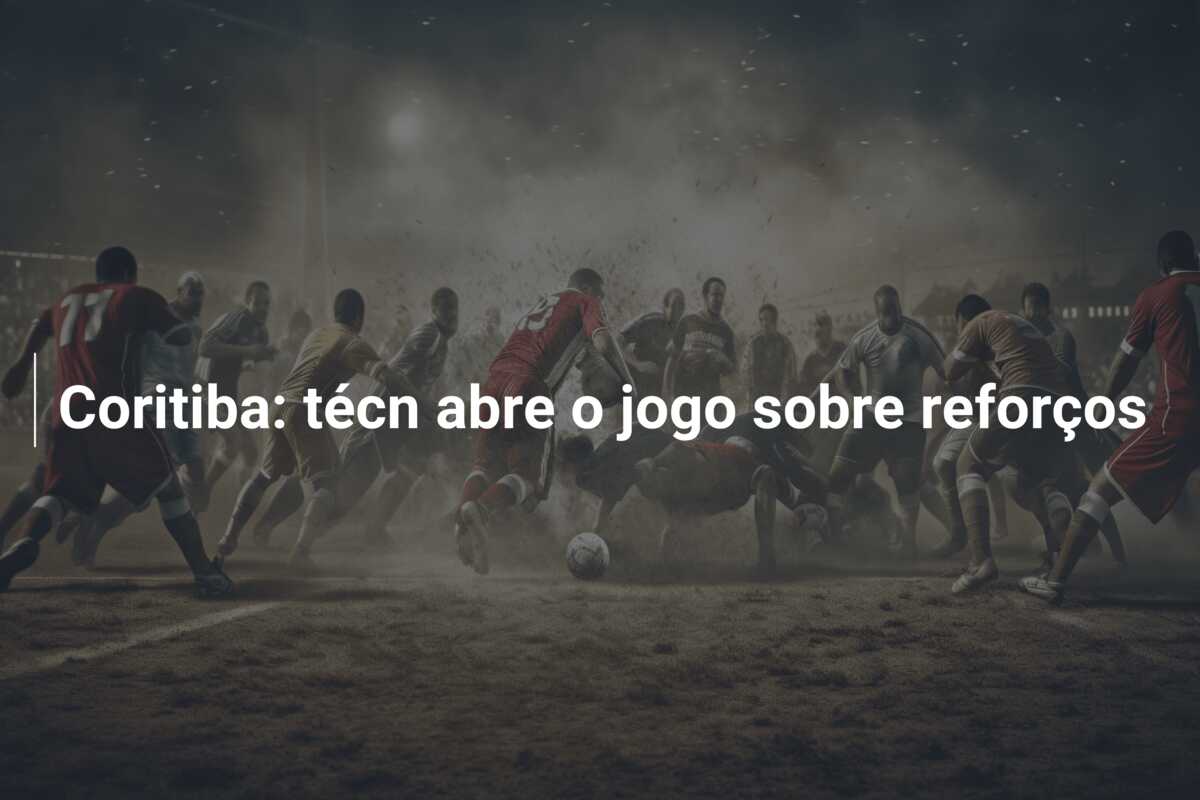 Coritiba: técn abre o jogo sobre reforços