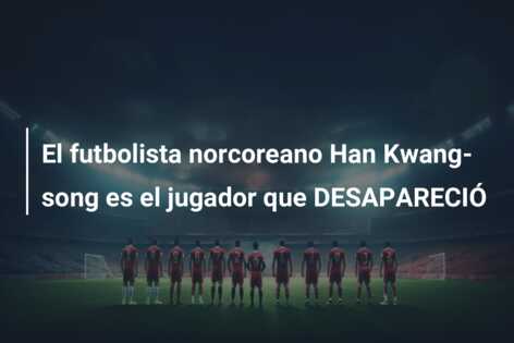 El futbolista norcoreano Han Kwang-song es el jugador que DESAPARECIÓ