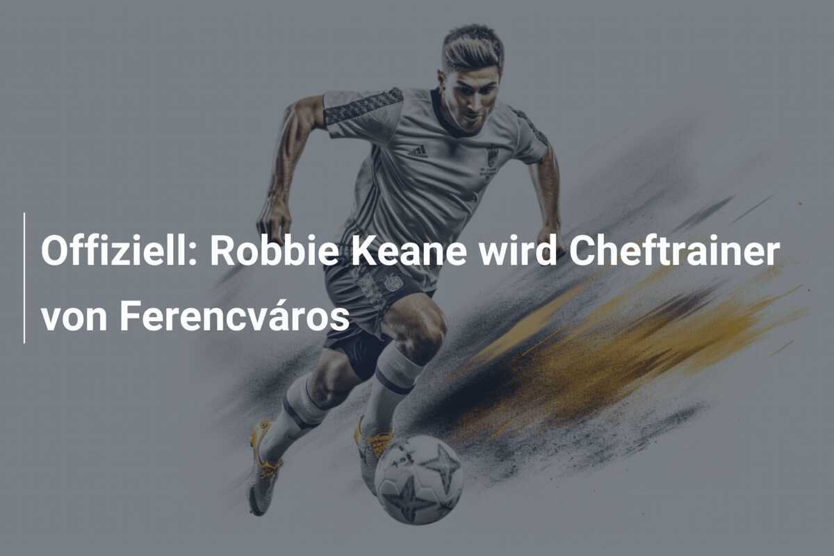 Offiziell: Robbie Keane wird Cheftrainer von Ferencváros