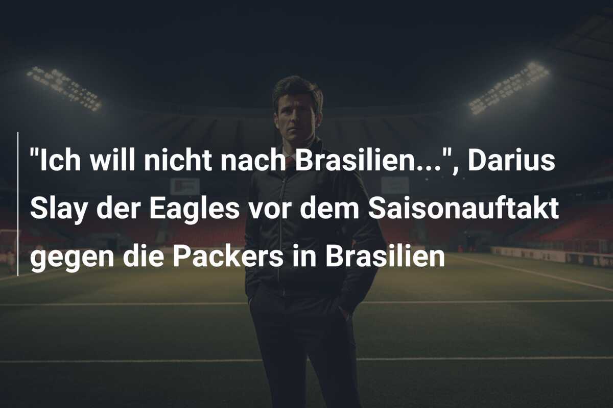 “Ich will nicht nach Brasilien…”, Darius Slay der Eagles vor dem Saisonauftakt gegen die Packers in Brasilien