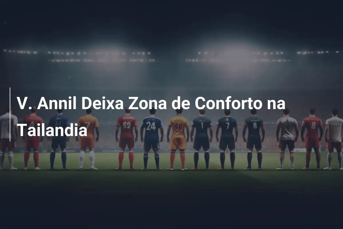V. Annil Deixa Zona de Conforto na Tailandia
