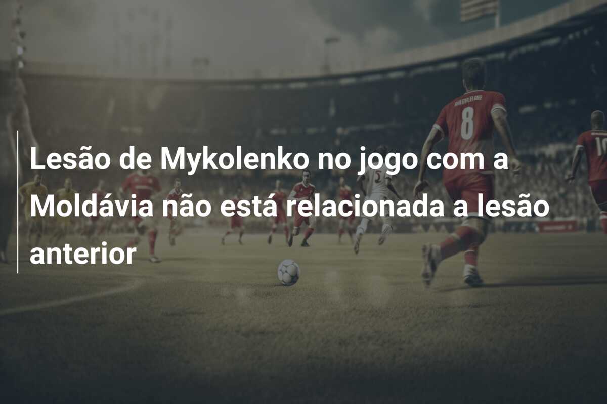 Lesão de Mykolenko no jogo com a Moldávia não está relacionada a lesão anterior