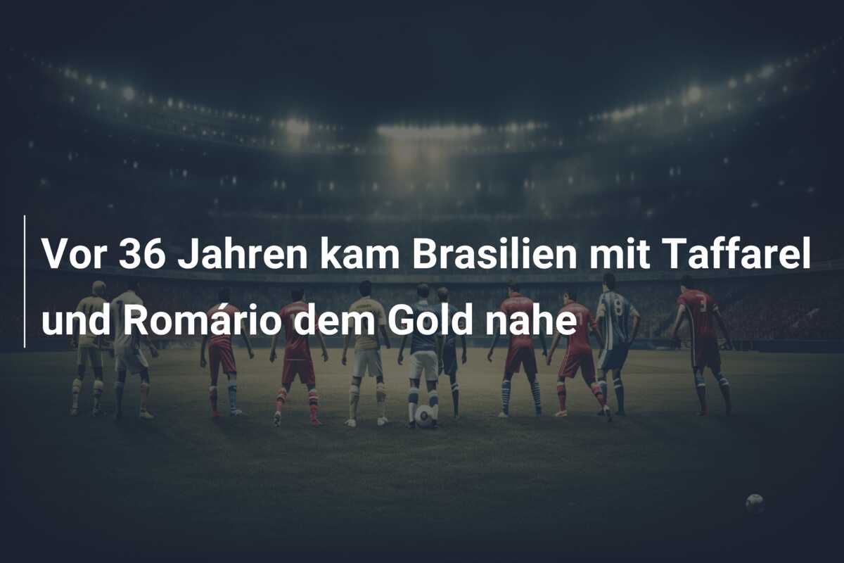 Vor 36 Jahren kam Brasilien mit Taffarel und Romário dem Gold nahe