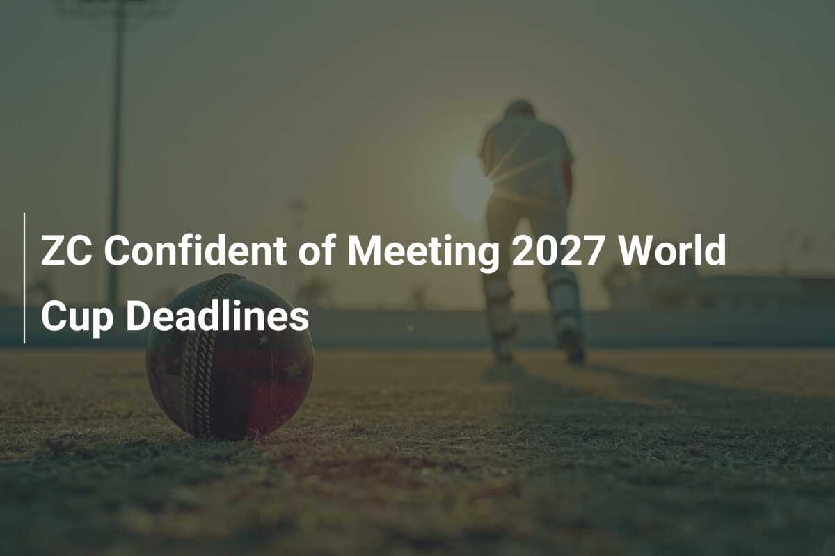 ZC Confident of Meeting 2027 World Cup Deadlines