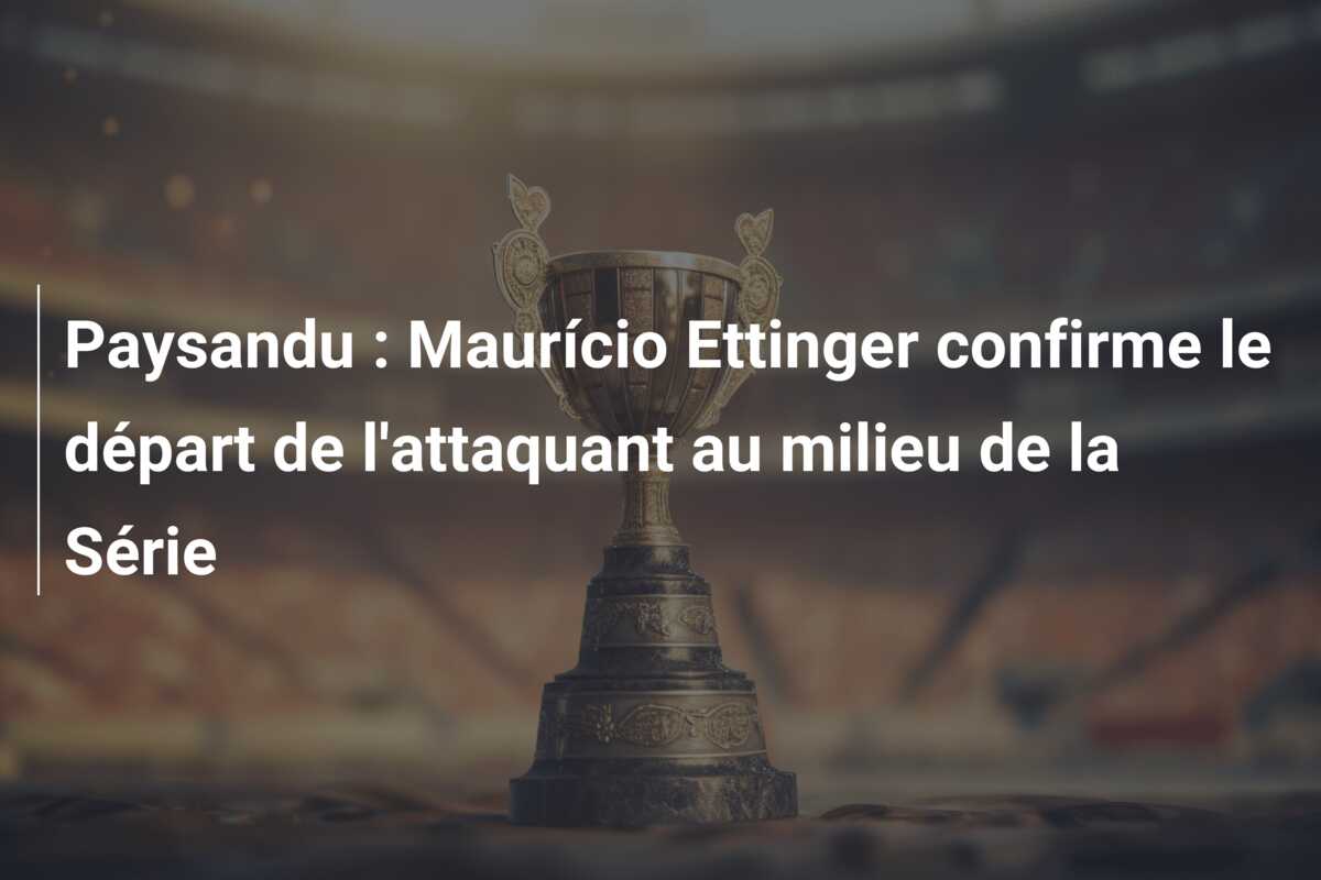 Paysandu : Maurício Ettinger confirme le départ de l’attaquant au milieu de la Série