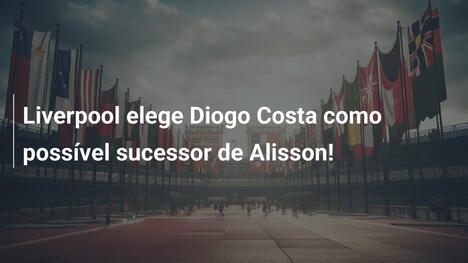 Liverpool elege Diogo Costa como possível sucessor de Alisson!