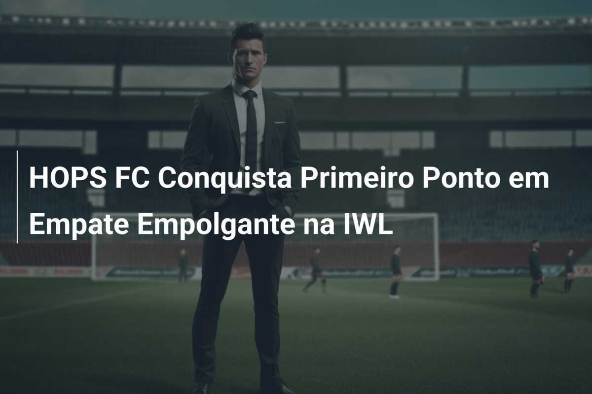 HOPS FC Conquista Primeiro Ponto em Empate Empolgante na IWL