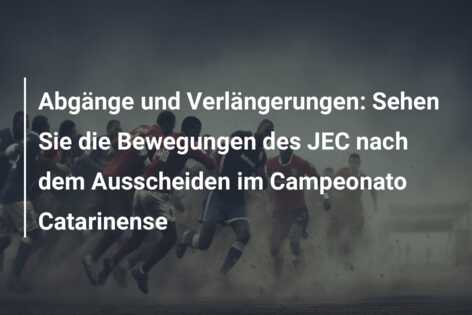 Abgänge und Verlängerungen: Sehen Sie die Bewegungen des JEC nach dem Ausscheiden im Campeonato Catarinense