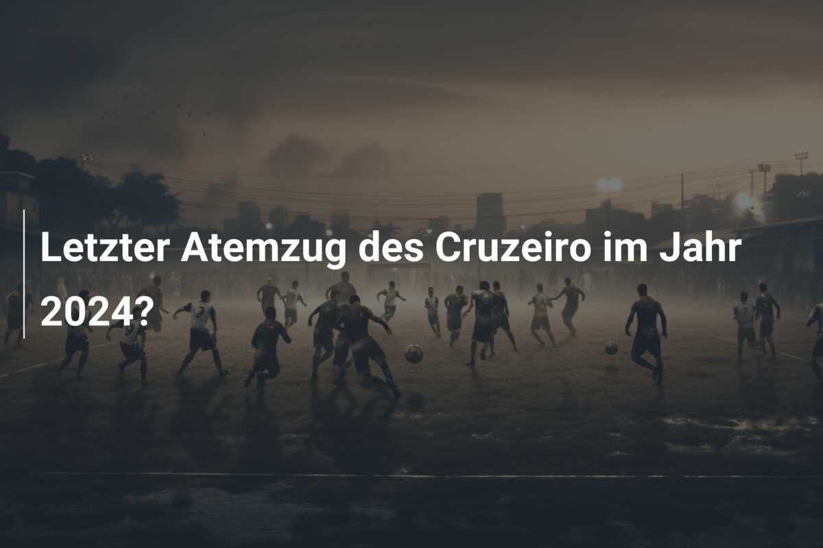 Letzter Atemzug des Cruzeiro im Jahr 2024?