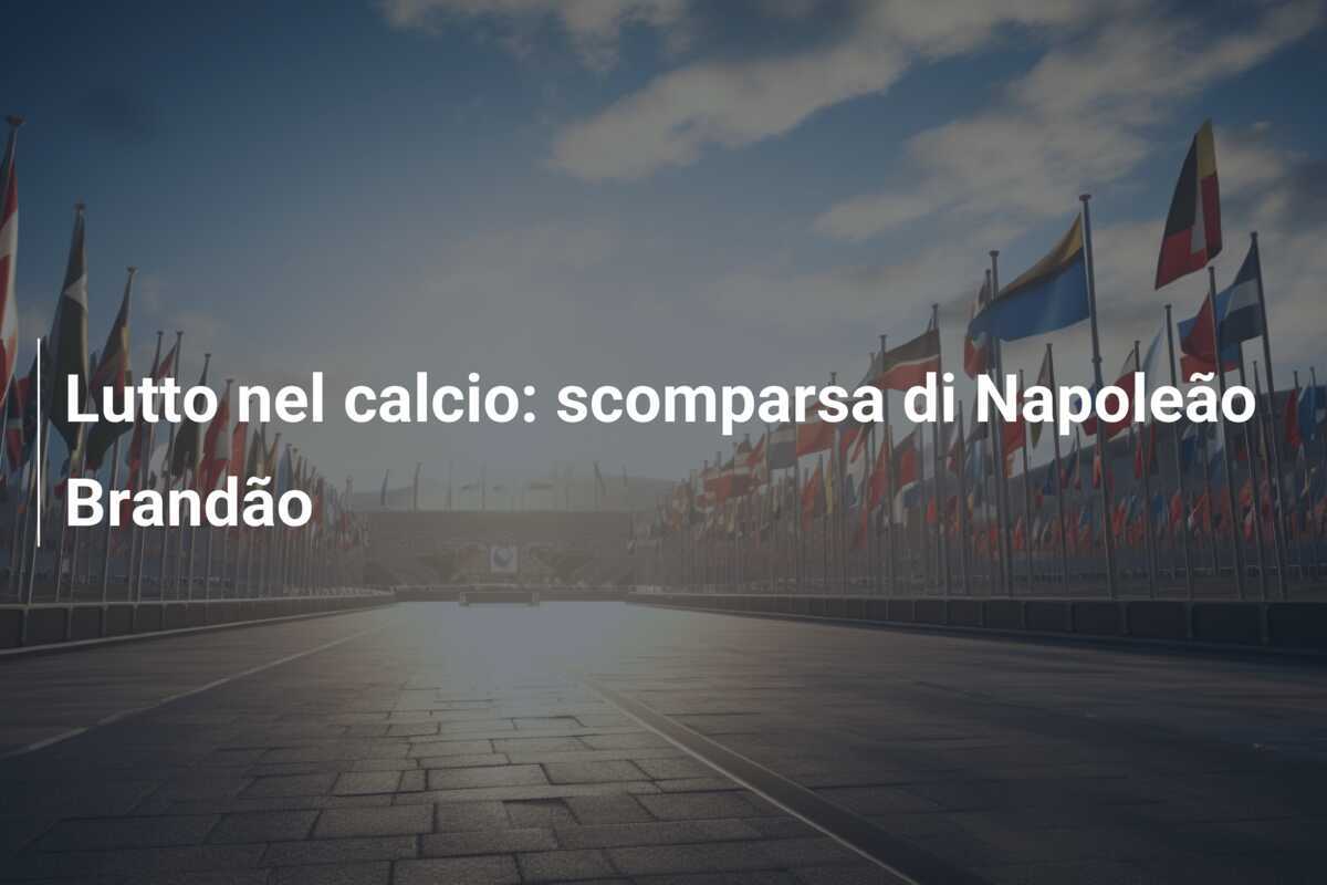 Lutto nel calcio: scomparsa di Napoleão Brandão