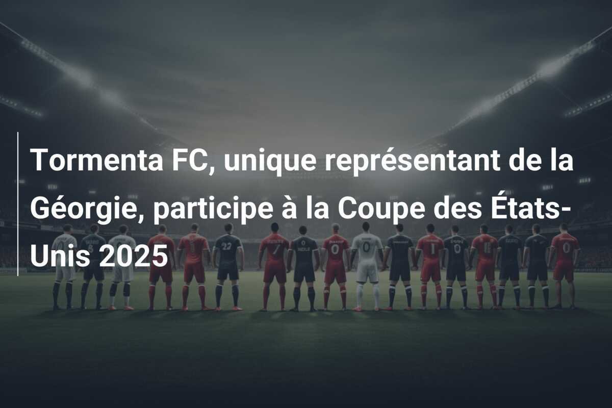 Tormenta FC, unique représentant de la Géorgie, participe à la Coupe des États-Unis 2025