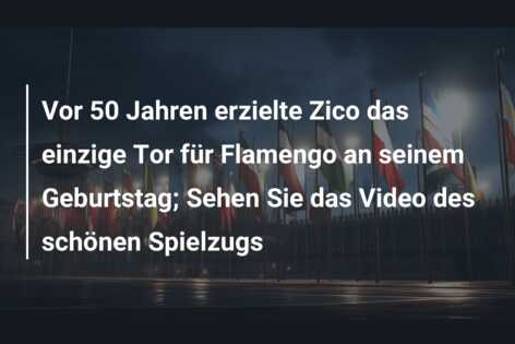 Vor 50 Jahren erzielte Zico das einzige Tor für Flamengo an seinem Geburtstag; Sehen Sie das Video des schönen Spielzugs