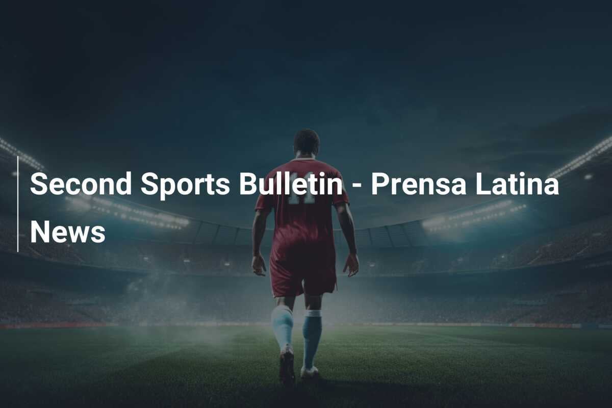 Game On: Your Daily Dose of Sports Action - Prensa Latina News - News Directory 3