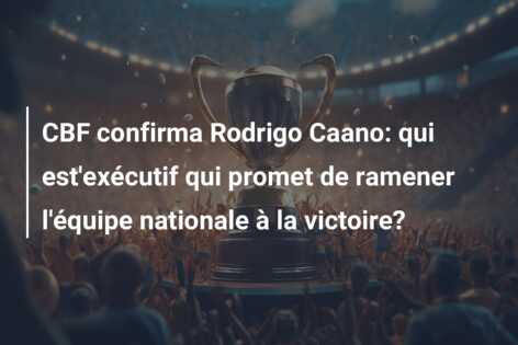 CBF confirma Rodrigo Caano: qui est’exécutif qui promet de ramener l’équipe nationale à la victoire?