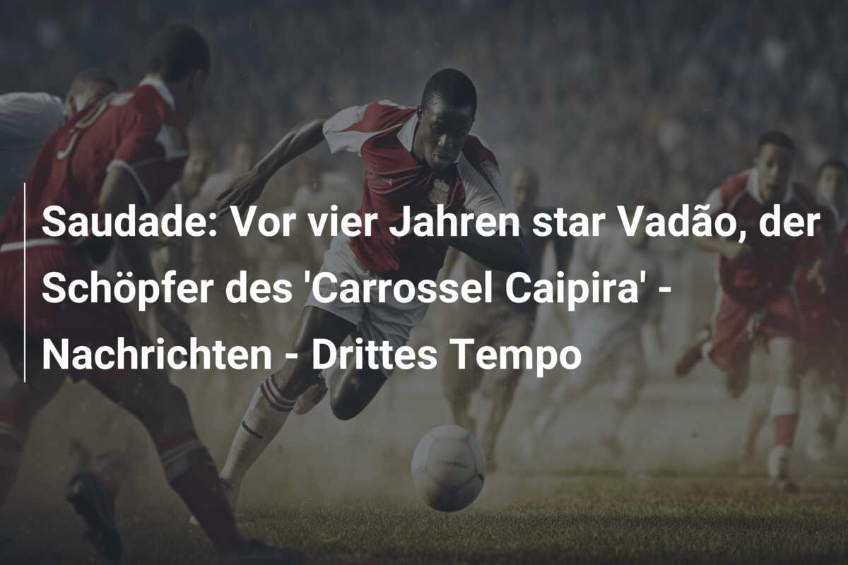 Saudade: Vor vier Jahren star Vadão, der Schöpfer des ‘Carrossel Caipira’ – Nachrichten – Drittes Tempo