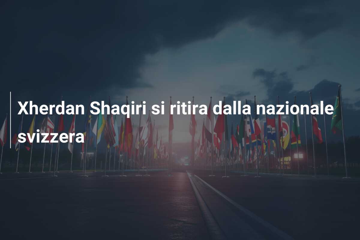 Xherdan Shaqiri si ritira dalla nazionale svizzera