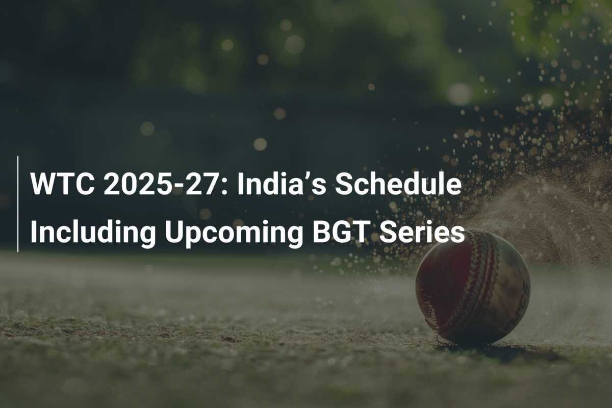 WTC 202527 India’s Schedule Including BGT Series