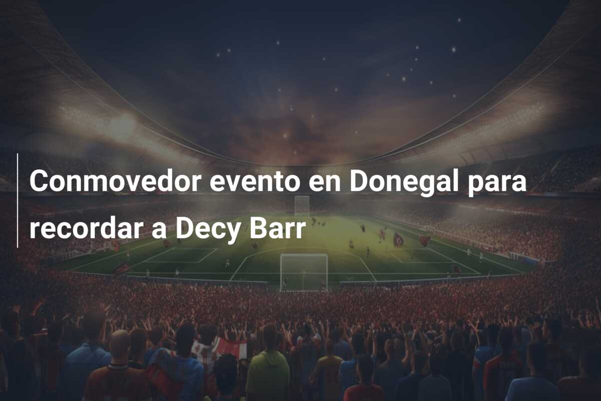 Conmovedor evento en Donegal para recordar a Decy Barr