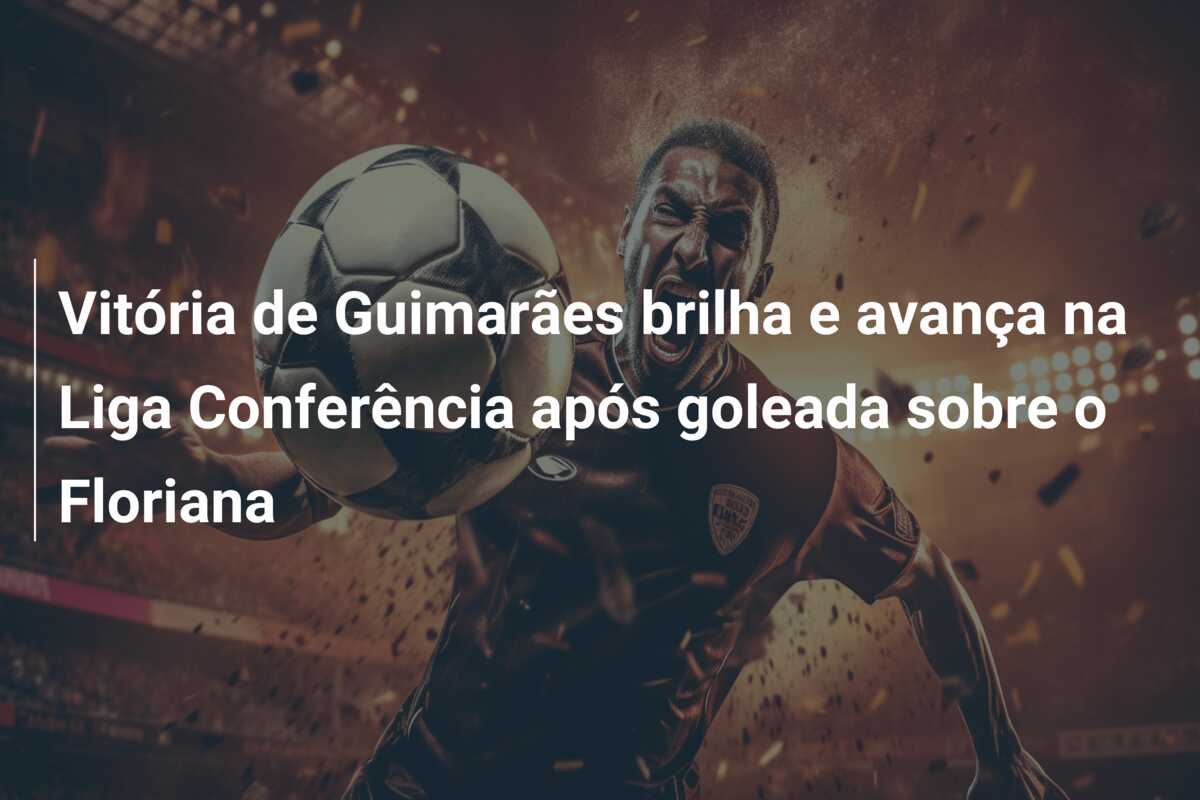 Vitória de Guimarães brilha e avança na Liga Conferência após goleada sobre o Floriana