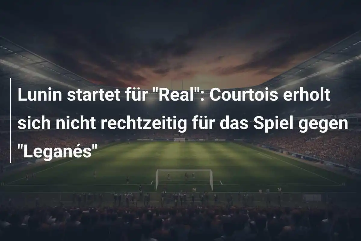 Lunin startet für "Real": Courtois erholt sich nicht rechtzeitig für das Spiel gegen "Leganés"