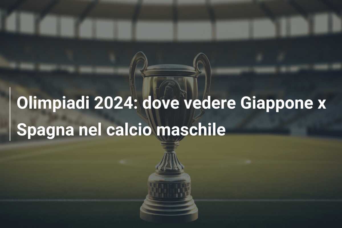 Olimpiadi 2024: dove vedere Giappone x Spagna nel calcio maschile