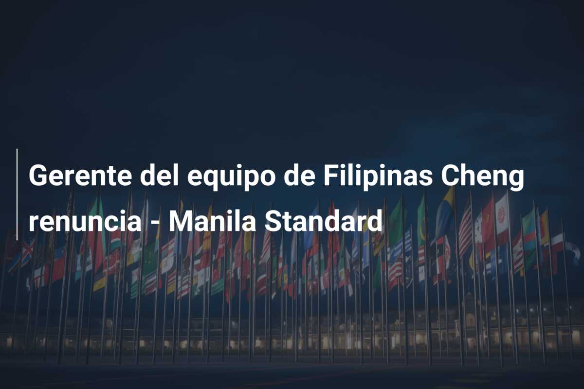Gerente del equipo de Filipinas Cheng renuncia – Manila Standard