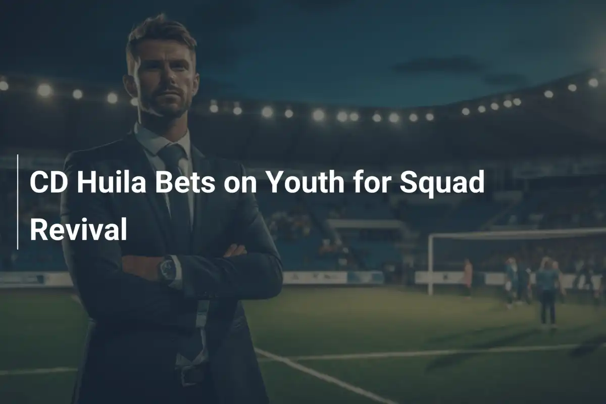 CD Huila Bets on Youth for Squad Revival