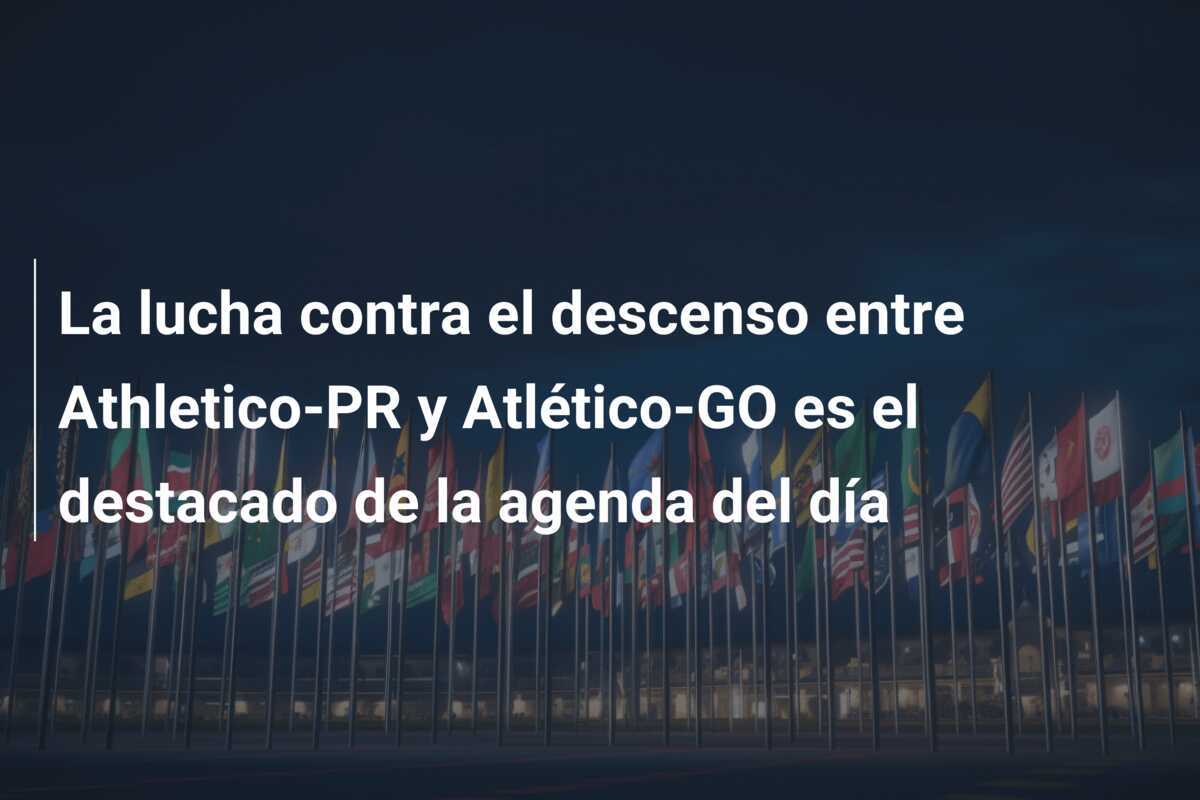 La lucha contra el descenso entre Athletico-PR y Atlético-GO es el destacado de la agenda del día